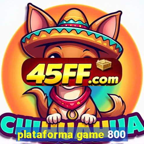 plataforma game 800
